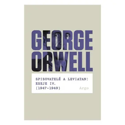 Spisovatelé a leviatan: Eseje IV. (1947-1949) - George Orwell