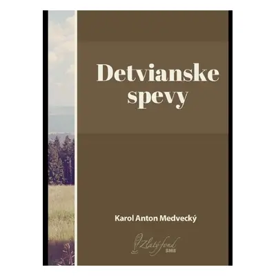 Detvianske spevy - Karol Anton Medvecký