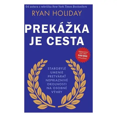 Prekážka je cesta - Ryan Holiday