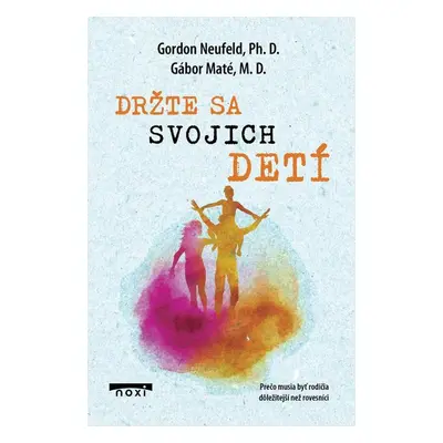 Držte sa svojich detí - Daniel Maté