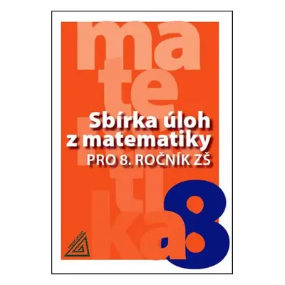 Sbírka úloh z matematiky pro 8. ročník ZŠ - Ivan Bušek