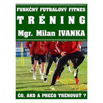 Funkčný futbalový fitnes tréning - Milan Ivanka