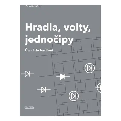 Hradla, volty, jednočipy - Martin Malý