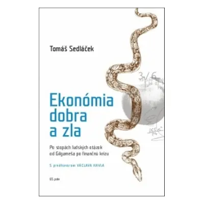 Ekonómia dobra a zla - PhDr. Tomáš Sedláček Ph.D.