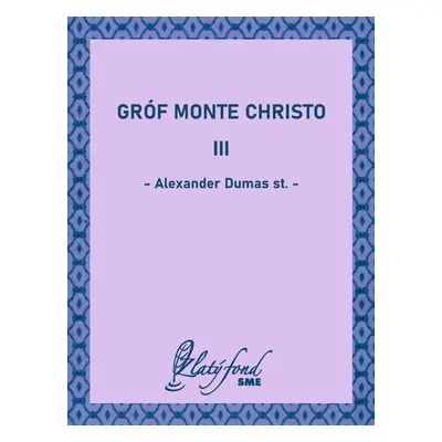 Gróf Monte Christo III - Alexander Dumas st.