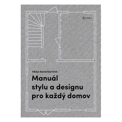 Manuál stylu a designu pro každý domov - Frida Ramstedt