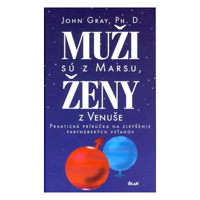 Muži sú z Marsu, ženy z Venuše - John Gray