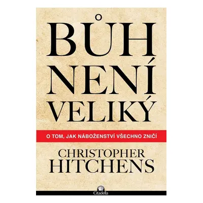 Bůh není veliký - Christopher Hitchens