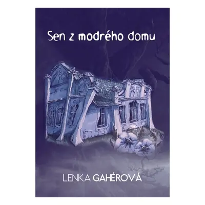 Sen z modrého domu - Lenka Gahérová