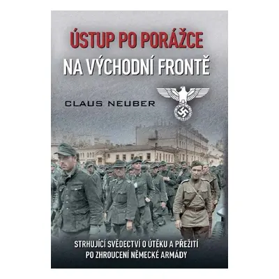 Ústup po porážce na východní frontě - Claus Neuber