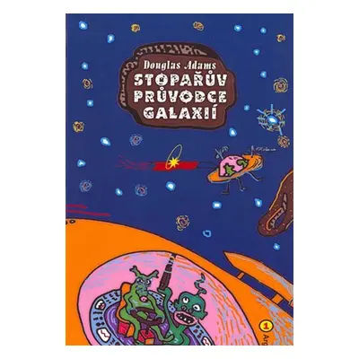 Stopařův průvodce Galaxií 1 - Douglas Adams