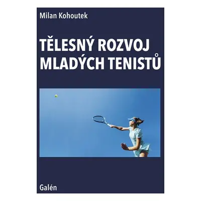 Tělesný rozvoj mladých tenistů - Milan Kohoutek