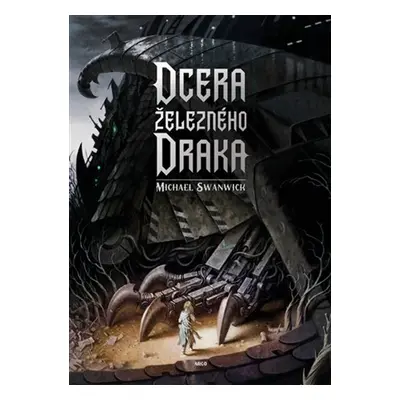 Dcera železného draka - Michael Swanwick