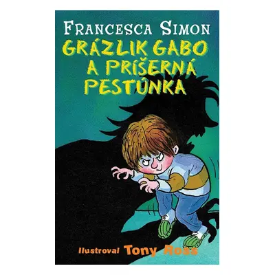 Grázlik Gabo a príšerná pestúnka - Francesca Simon