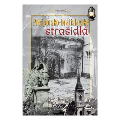 Prešporsko - bratislavské strašidlá - Ivan Szabó