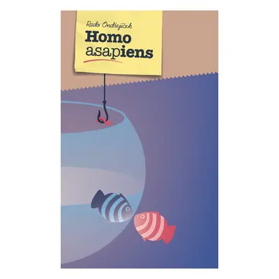 Homo asapiens - Rado Ondřejíček