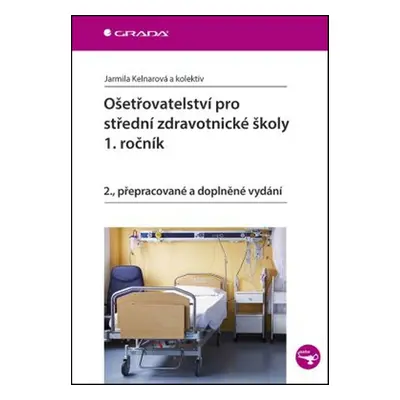 Ošetřovatelství pro střední zdravotnické školy 1. ročník - Jarmila Kelnarová