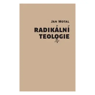 Radikální teologie - Jan Motal