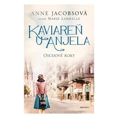 Kaviareň U anjela 2: Osudové roky - Anne Jacobsová