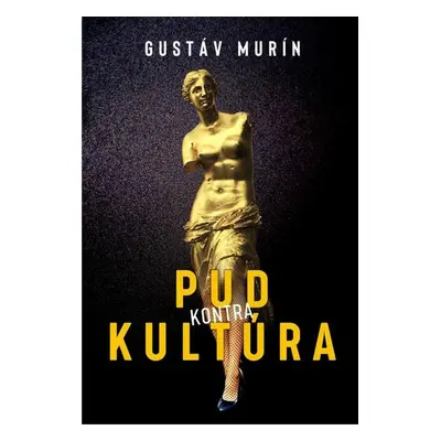 Pud kontra kultúra - Gustáv Murín