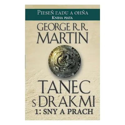 Tanec s drakmi 1: Sny a Prach - George R. R. Martin