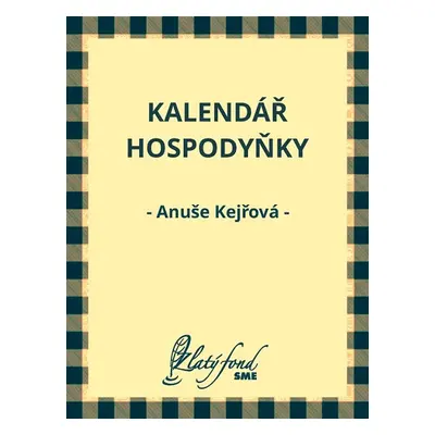 Kalendář hospodyňky - Anuše Kejřová