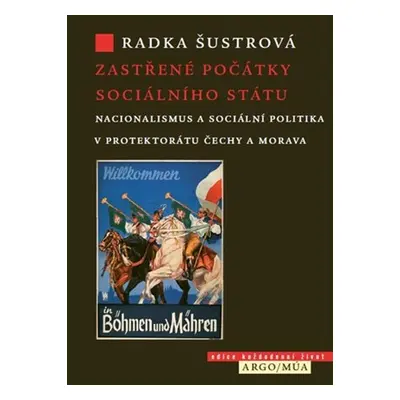 Zastřené počátky sociálního státu - Radka Šustrová