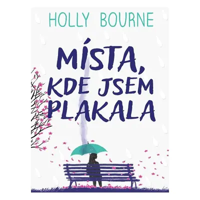 Místa, kde jsem plakala - Holly Bourne