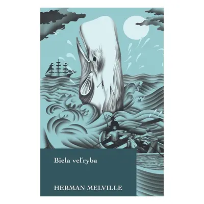 Biela veľryba - Herman Melville