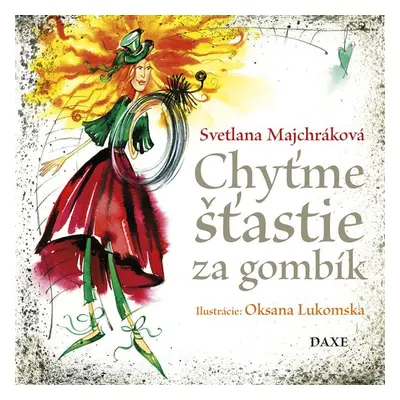 Chyťme šťastie za gombík - Svetlana Majchráková