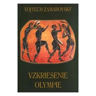 Vzkriesenie Olympie - Vojtech Zamarovský