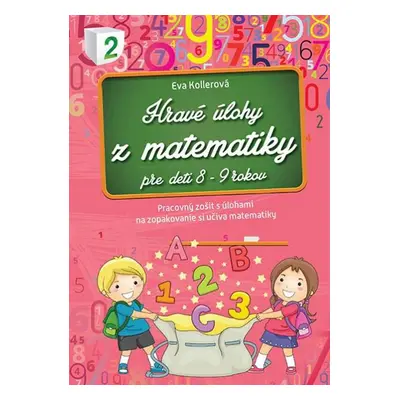 Hravé úlohy z matematiky pre deti 8-9 rokov - Autor Neuveden