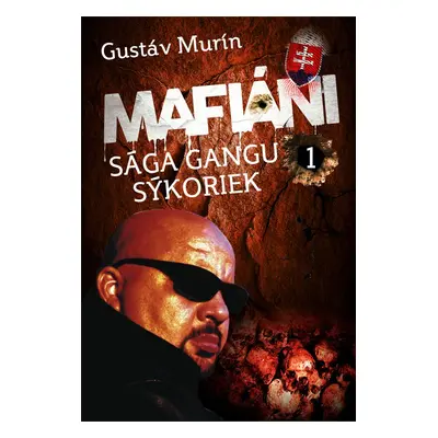 Mafiáni - Sága gangu Sýkoriek I. - Gustáv Murín