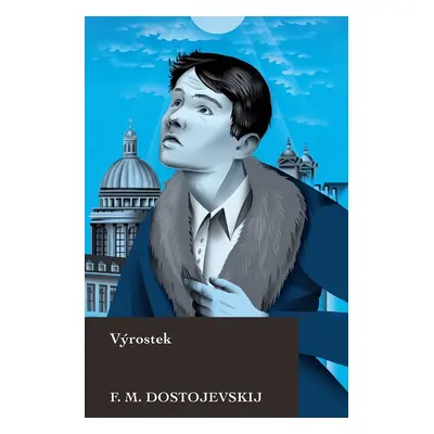 Výrostek - Fiodor Michajlovič Dostojevskij