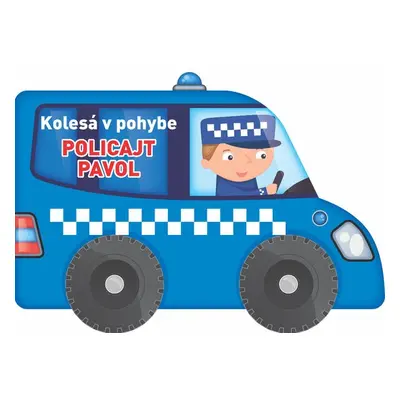 Kolesá v pohybe Policajt Pavol - Autor Neuveden