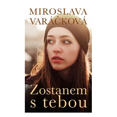 Zostanem s tebou - Miroslava Varáčková