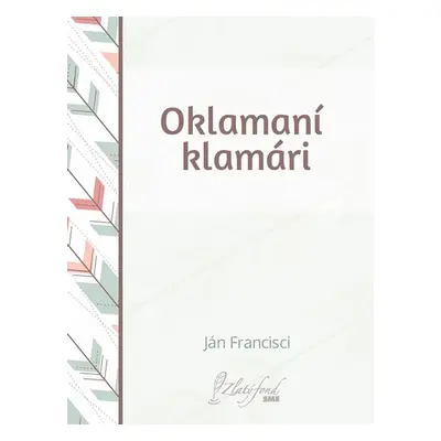 Oklamaní klamári - Ján Francisci