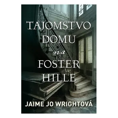 Tajomstvo domu na Foster Hille - Jaime Jo Wright