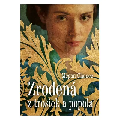 Zrodená z trosiek a popola - Megan Chance