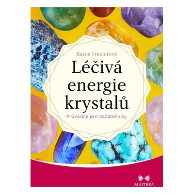 Léčivá energie krystalů - Frazier Karen