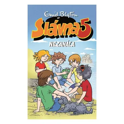 Slávna päťka nezaháľa - Enid Blyton