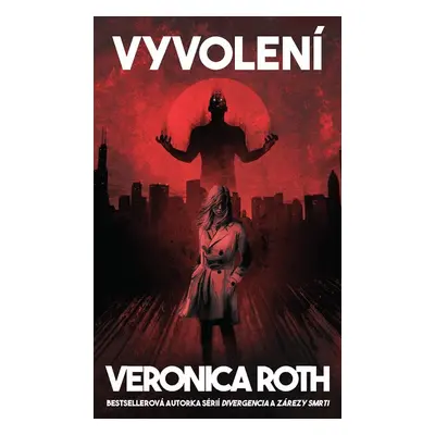 Vyvolení - Veronica Rothová