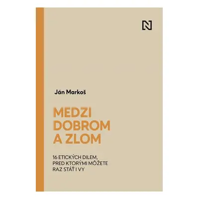 Medzi dobrom a zlom - Ján Markoš