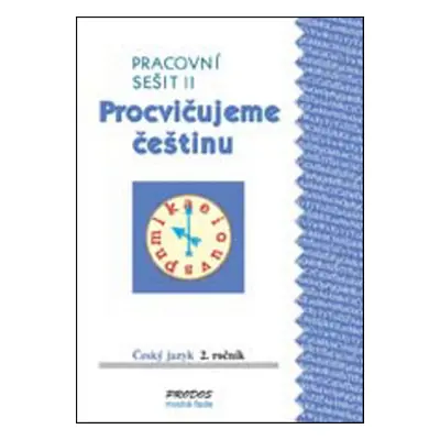 Procvičujeme češtinu Český jazyk 2.ročník Pracovní sešit II - Radek Malý