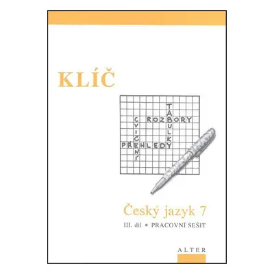 Klíč Český jazyk 7 III. díl Pracovní sešit - M. Horáčková