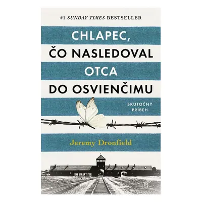 Chlapec, čo nasledoval otca do Osvienčimu - Jeremy Dronfield