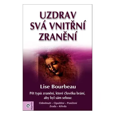 Uzdrav svá vnitřní zranění - Lise Bourbeau