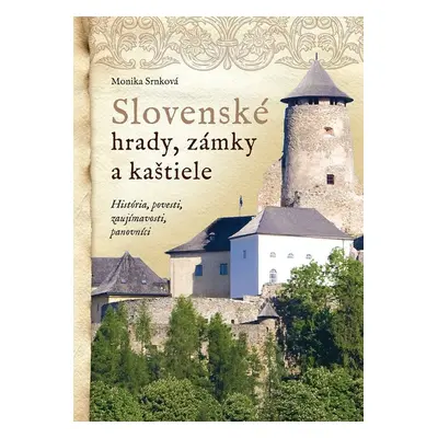 Slovenské hrady, zámky a kaštiele - Monika Srnková