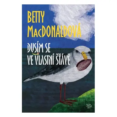 Dusím se ve vlastní šťávě - Betty MacDonaldová