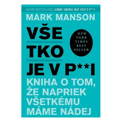 Všetko je v p**i - Mark Manson